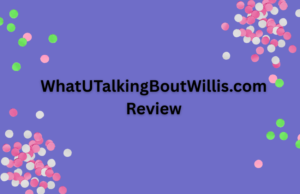 WhatUTalkingBoutWillis com: What Is This Website and Is It Safe?
