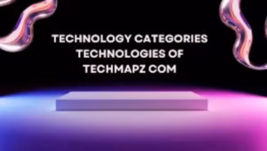 Techmapz.com: Your Ultimate Guide to Navigating the Digital World